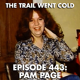 The Trail Went Cold - Episode 443 - Pam Page Image