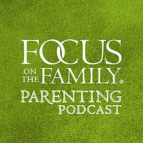 Focus on the Family Parenting Podcast Image