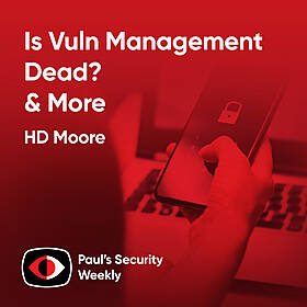 Is Vuln Management Dead? - HD Moore - PSW #880 Image