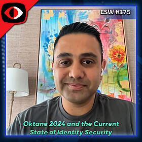 Cybersecurity has too many distractions and can the White House fix BGP? - Harish Peri, Harry Wilson, Darren Guccione - ESW #375 Image