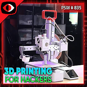 3D Printing For Hackers - David Johnson - PSW #835 Image