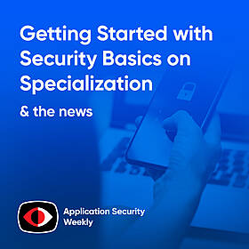 Getting Started with Security Basics on the Way to Finding a Specialization - ASW #339 Image