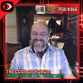 The Code of Honor: Embracing Ethics in Cybersecurity - Ed Skoudis - PSW #846 Image