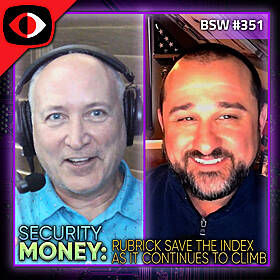 Security Money: Rubrick Saves The Index As It Continues To Climb - Jim Simpson, Theresa Lanowitz - BSW #351 Image