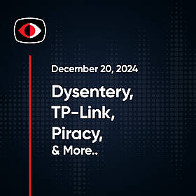 Dysentery, TP-Link, Piracy, Calendar Scams, Tencent, TikTok, Aaran Leyland and More.. - SWN #439 Image