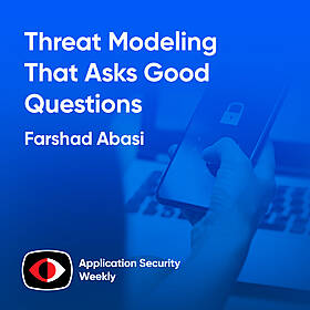 Threat Modeling With Good Questions and Without Checklists - Farshad Abasi - ASW #335 Image