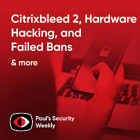 Citrixbleed 2, Hardware Hacking, and Failed Bans - PSW #882 Image