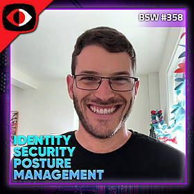 Identity Security Posture Management - Allan Alford, Dor Fledel - BSW #358 Image