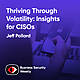 Thriving Through Volatility: Insights for CISOs - Jeff Pollard, Pejman (Pej) Roshan, Deepen Desai - BSW #401