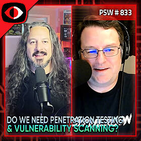 Do We Need Penetration Testing and Vulnerability Scanning? - Josh Bressers, Adrian Sanabria - PSW #833 Image