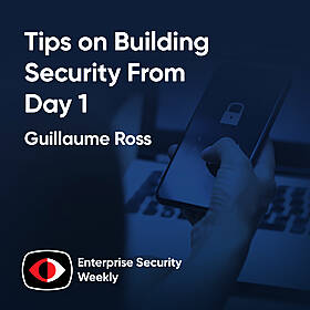 Weekly Enterprise Security News and Tips on Building Security From Day 1 - Guillaume Ross - ESW #418 Image