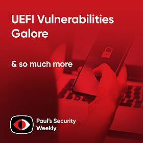 UEFI Vulnerabilities Galore - PSW #878 Image