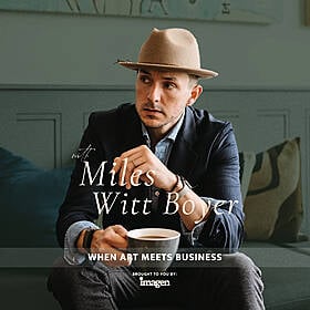 419. When Art Meets Business with Miles Witt Boyer Image