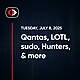 Spying on your kids, Bank Robberies, Qantas, LOTL, sudo, Hunters, Aaran Leyland... - SWN #492