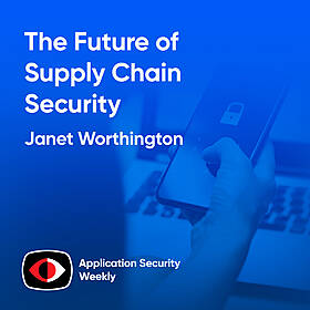 The Future of Supply Chain Security - Janet Worthington - ASW #343 Image