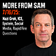 #424 — "More From Sam": Nazi Grok, ICE, Epstein, Social Media, Rapid Fire Questions