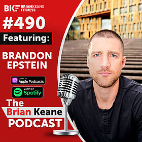 #490: Mental Performance Coach Brandon Epstein on Weight Loss Mindset, Creating A Fitness Identity and Rewiring Your Focus To Get What You Want! Image