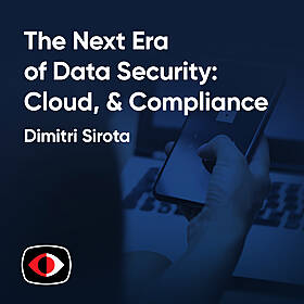 The Next Era of Data Security: AI, Cloud, & Compliance - Jeff Smith, Dimitri Sirota, Kiran Chinnagangannagari - ESW #390 Image