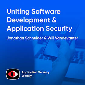 Uniting software development and application security - Will Vandevanter, Jonathan Schneider - ASW #342 Image