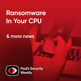 Ransomware in your CPU - PSW #874 Image