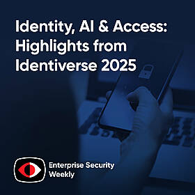 Identity, AI & Access: Highlights from Identiverse 2025 - Sagi Rodin, Ajay Amlani, Treb Ryan, Ajay Gupta, Artyom Poghosyan, Amir Ofek - ESW #414 Image