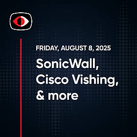 SonicWall, Informants Exposed, Cisco Vishing, Perplexity, GPT‑5, Josh Marpet–SWN #501 - SWN #501 Image