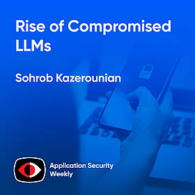 Rise of Compromised LLMs - Sohrob Kazerounian - ASW #340 Image
