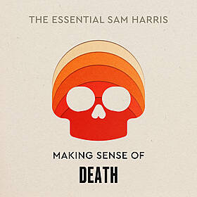 Making Sense of Death | Episode 9 of The Essential Sam Harris Image