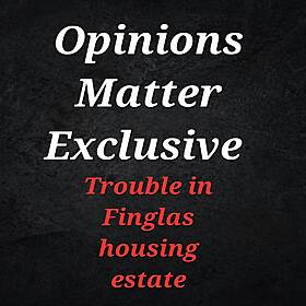 **Finglas Residents Reveal Disturbing Truth About Horror Going On In Their Estate** Image