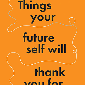 ‘Things your Future Self Will Thank You For’ by Mark Rowe Image