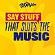 Say Stuff That Suits The Music