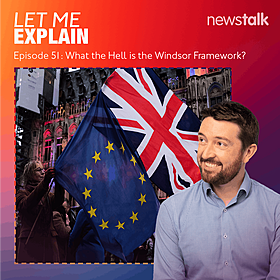 51. What the Hell is the Windsor Framework? Image