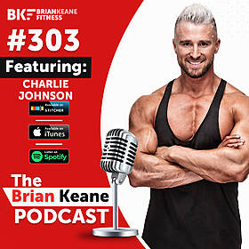 #303: Charlie Johnson on Diet Danger Zones, Dramatic Transformations and Reverse Dieting Methods! Image