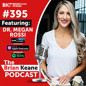 The Brian Keane Podcast - #395: The Gut Health Doctor Megan Ro...