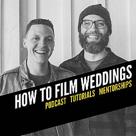 029: Finding Your Style with Jay & Mack Films II How To Film Weddings Podcast Image