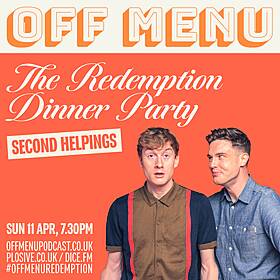Off Menu: The Redemption Dinner Party – Second Helpings – Live-Streamed Show – On Sale Now Image