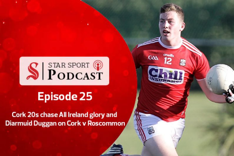 PODCAST: Cork 20s chase All Ireland glory and Diarmuid Duggan on Cork v Roscommon Image