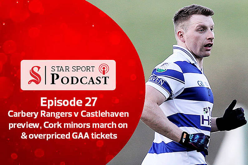 PODCAST: Carbery Rangers v Castlehaven preview, Cork minors march on and overpriced GAA tickets Image