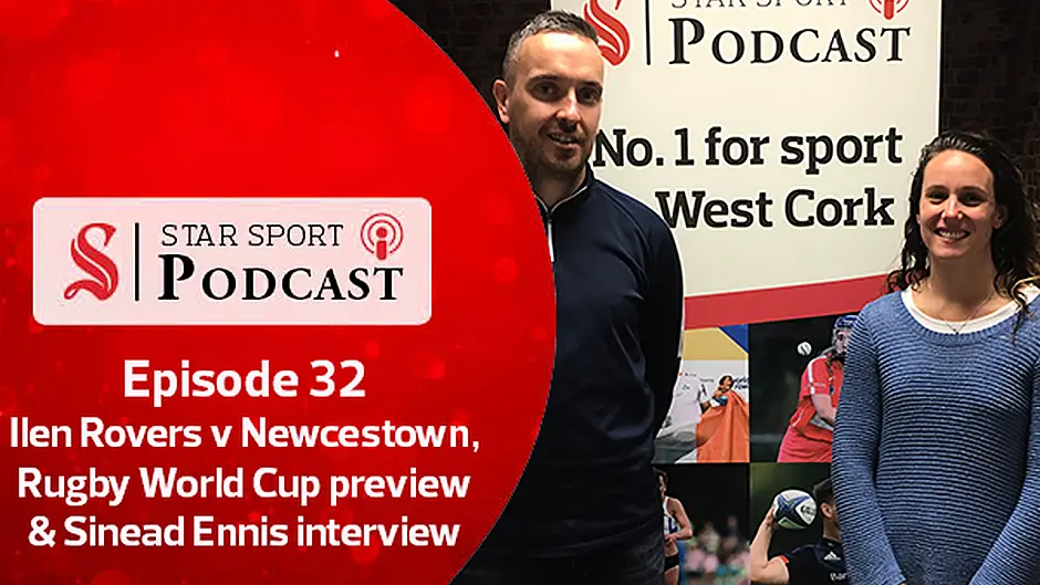 PODCAST: Star Sport Podcast | 32 | Ilen Rovers v Newcestown, Rugby World Cup preview & Sinead Ennis interview Image