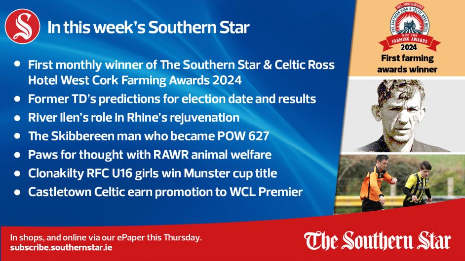 IN THIS WEEK'S SOUTHERN STAR: First monthly winner for The Southern Star & Celtic Ross Hotel West Cork Farming Awards 2024 revealed; Former TD's predictions for election date and results; Paws for thought with RAWR animal welfare Image