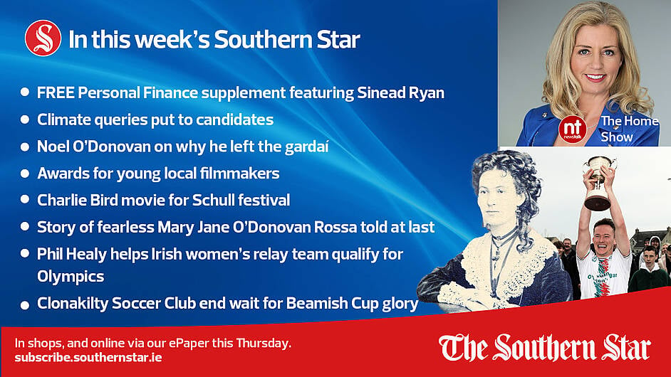 IN THIS WEEK'S SOUTHERN STAR: FREE Personal Finance supplement featuring Sinead Ryan; Story of Mary Jane O'Donovan Rossa told; Phil Healy helps Irish women's relay team qualify for Olympics; In shops and online via our ePaper from Thursday, May 9th Image