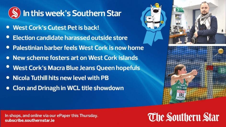 IN THIS WEEK'S SOUTHERN STAR: West Cork's Cutest Pet is back; Election candidate harassed outside store; Nicola Tuthill hits new level with PB In shops and online via our ePaper from Thursday, May 30th Image