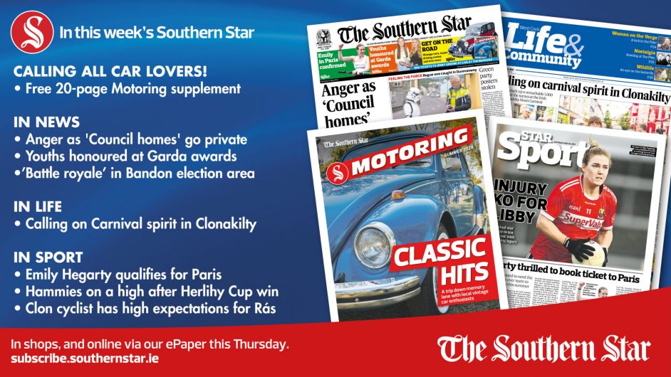 IN THIS WEEK'S SOUTHERN STAR: FREE 20-page Motoring supplement; Anger as 'Council homes' go private; Emily Hegarty qualifies for Paris; In shops and online via our ePaper from Thursday, May 23rd Image
