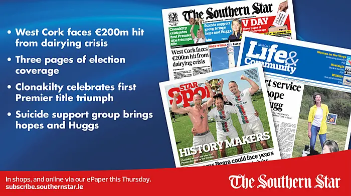 IN THIS WEEK'S SOUTHERN STAR: West Cork faces €200m hit from dairy crisis; three pages of election coverage; Clonakilty celebrates first Premier title; Suicide support group brings hope and Huggs Image