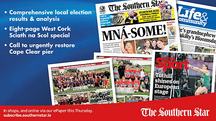THIS WEEK'S SOUTHERN STAR: Comprehensive local election coverage & analysis; Eight-page West Cork Sciath na Scol special; Calls to restore Cape Clear pier and lots more Image