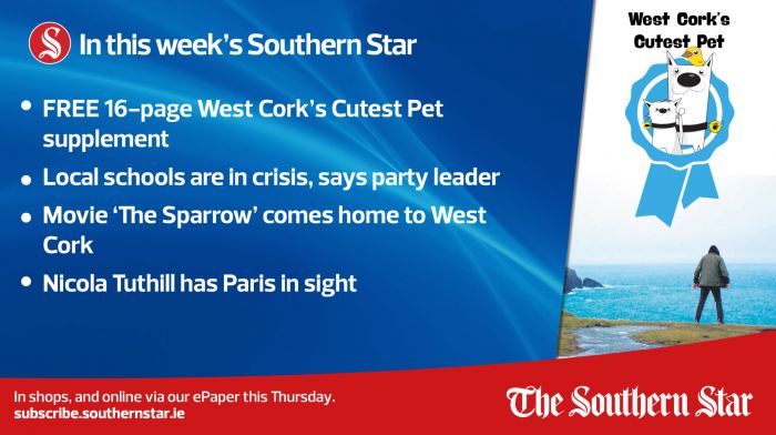 IN THIS WEEK'S SOUTHERN STAR: FREE 16-page West Cork's Cutest Pet supplement; Local schools are in crisis, says party leader; Nicola Tuthill has Paris in sight; In shops and online via our ePaper from Thursday, August 24th Image