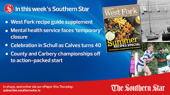 IN THIS WEEK'S SOUTHERN STAR: West Fork recipe guide supplement; Celebration in Schull as Calves turns 40; County and Carbery championships off to action-packed start; In shops and online via our ePaper from Thursday, August 1st Image