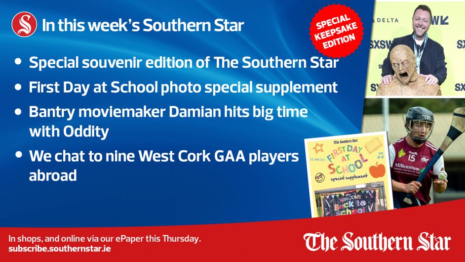 IN THIS WEEK'S SOUTHERN STAR: Special souvenir edition of The Southern Star; First Day at School photo special; We chat to nine West Cork GAA players abroad; In shops and online via our ePaper from Thursday, September 5th Image