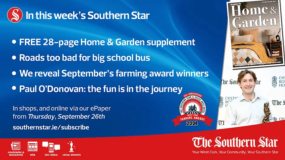 IN THIS WEEK'S SOUTHERN STAR: FREE Home & Garden supplement; Roads too bad for big school bus; Paul O’Donovan: the fun is in the journey; In shops and online via our ePaper from Thursday, September 26th Image