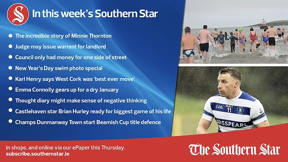 IN THIS WEEK'S SOUTHERN STAR: The incredible story of Minnie Thornton; Judge may issue warrant for landlord; Council only had money for one side of street; New Year's Day swim photo special; Karl Henry says West Cork was 'best ever move';  Emma Connolly gears up for a dry January; Castlehaven star Brian Hurley ready for biggest game of his life; Champs Dunmanway Town start Beamish Cup title defence; In shops and online via our ePaper from Thursday, January 4th Image